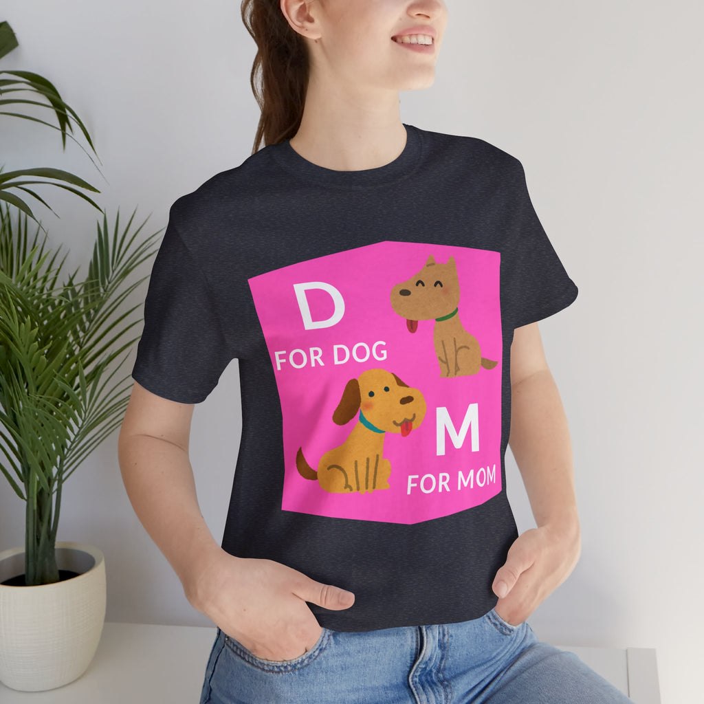 Dog Mom T-Shirt — Cute Pink "D for Dog, M for Mom" Graphic Tee