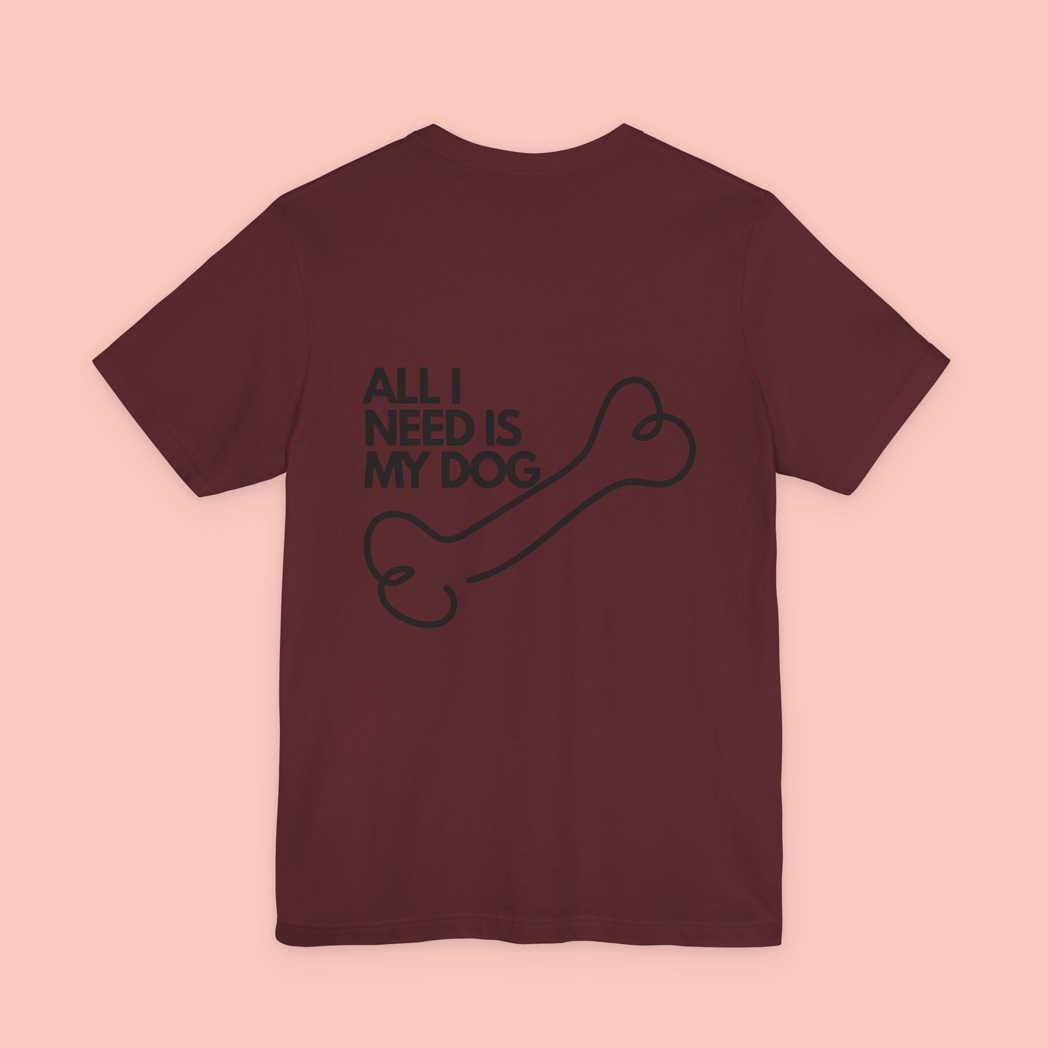 Dog Lover T‑Shirt – “All I Need Is My Dog” Graphic Tee