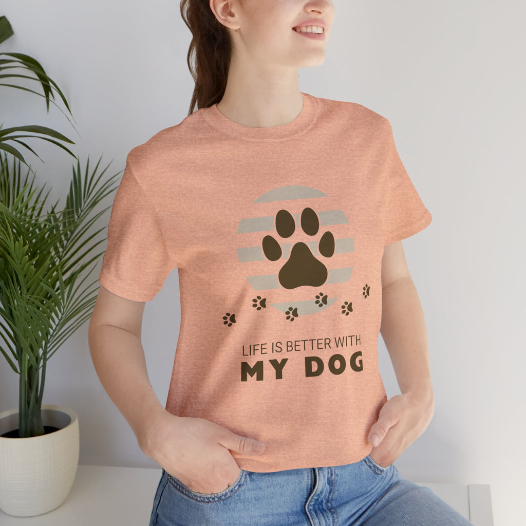 Life Is Better With My Dog T-Shirt