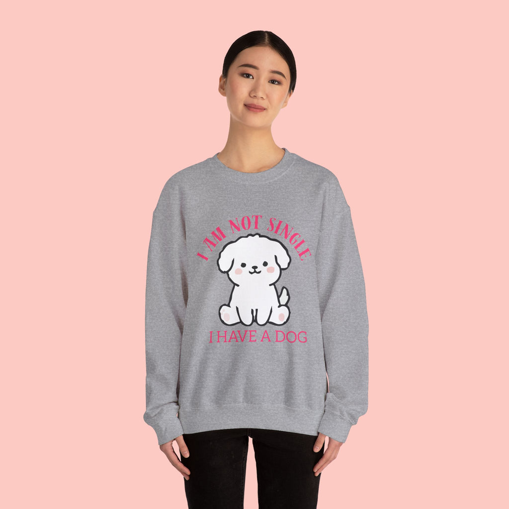 Dog Lover Crewneck Sweatshirt — “I Am Not Single I Have a Dog” Cute Puppy Pullover