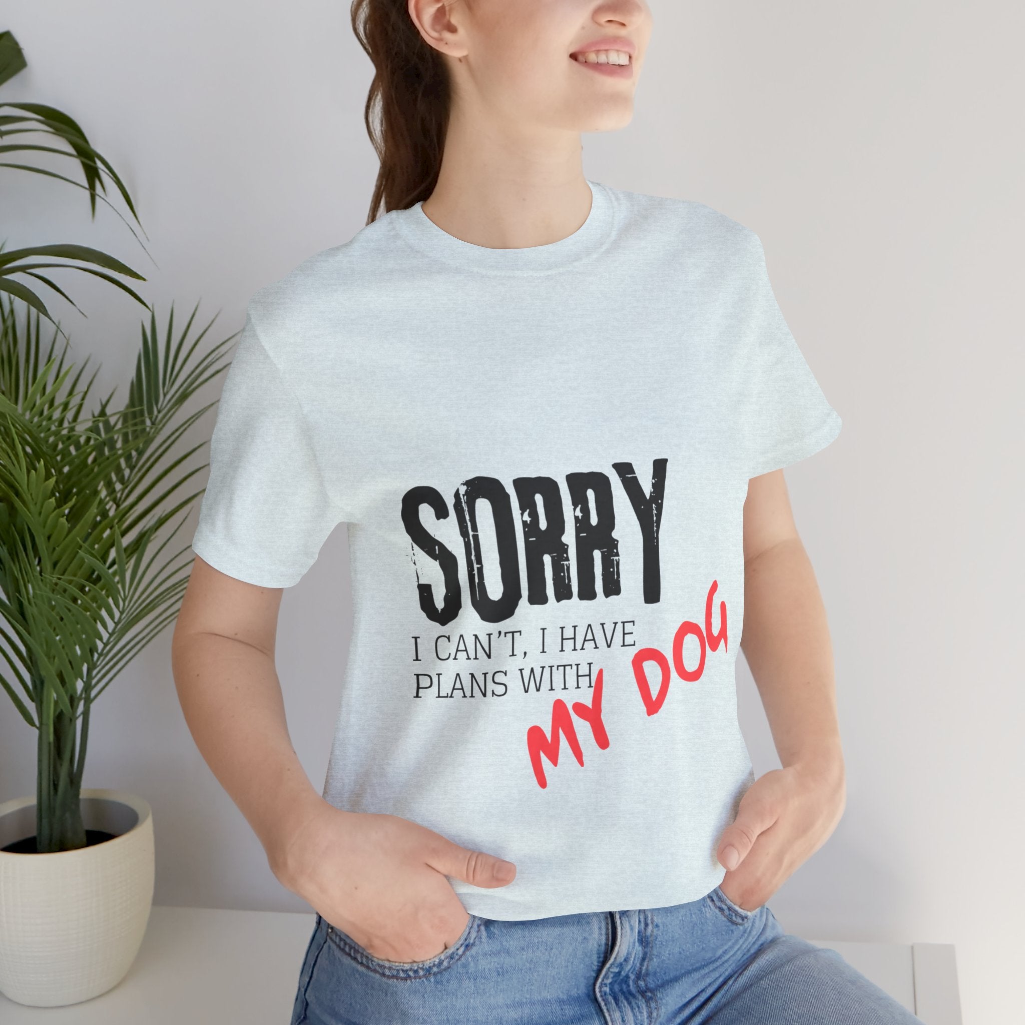Dog Lover T-Shirt — "Sorry I Can't, I Have Plans With My Dog" Graphic Tee