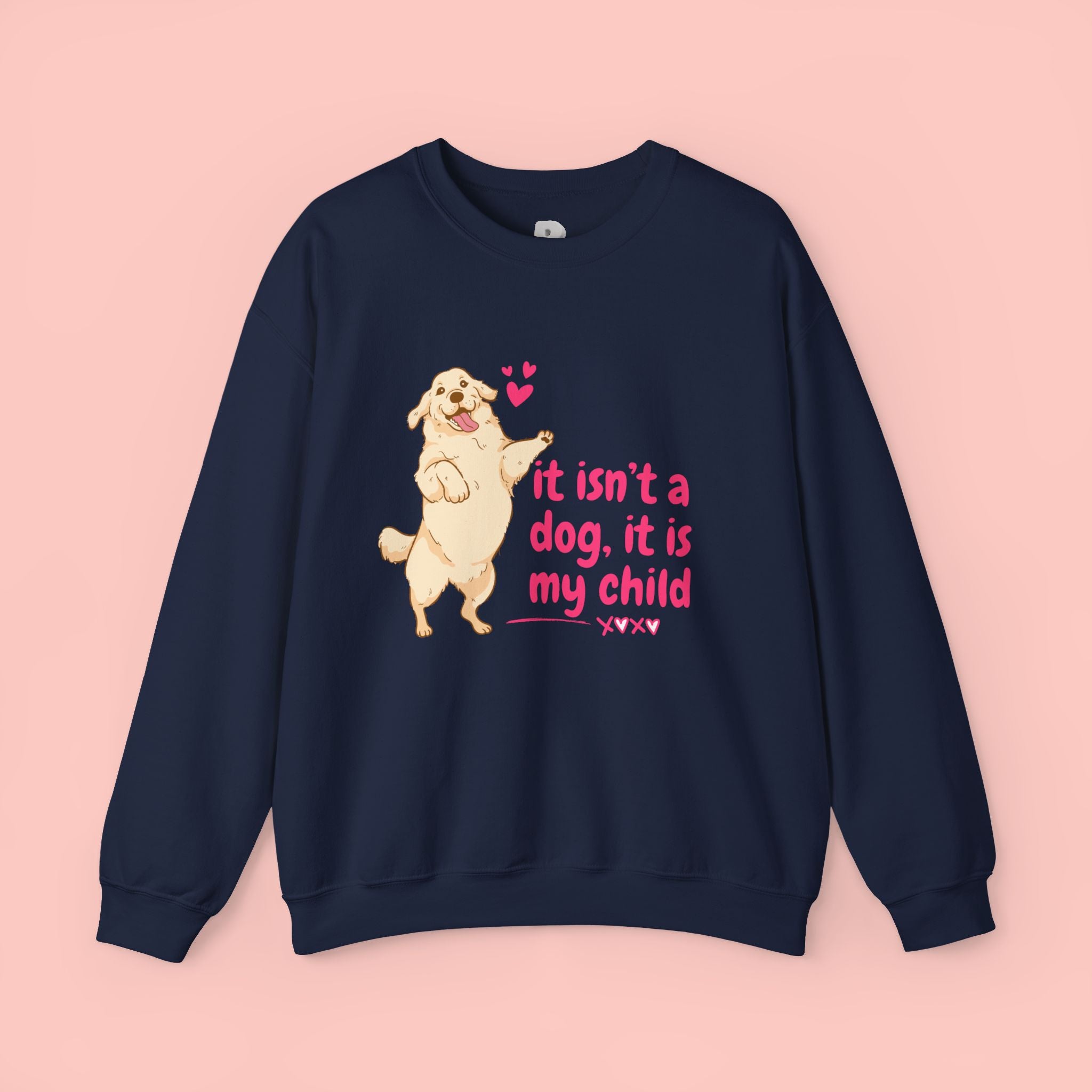 Dog Mom Crewneck Sweatshirt — "It isn’t a dog. It is my child" Cute Puppy Graphic