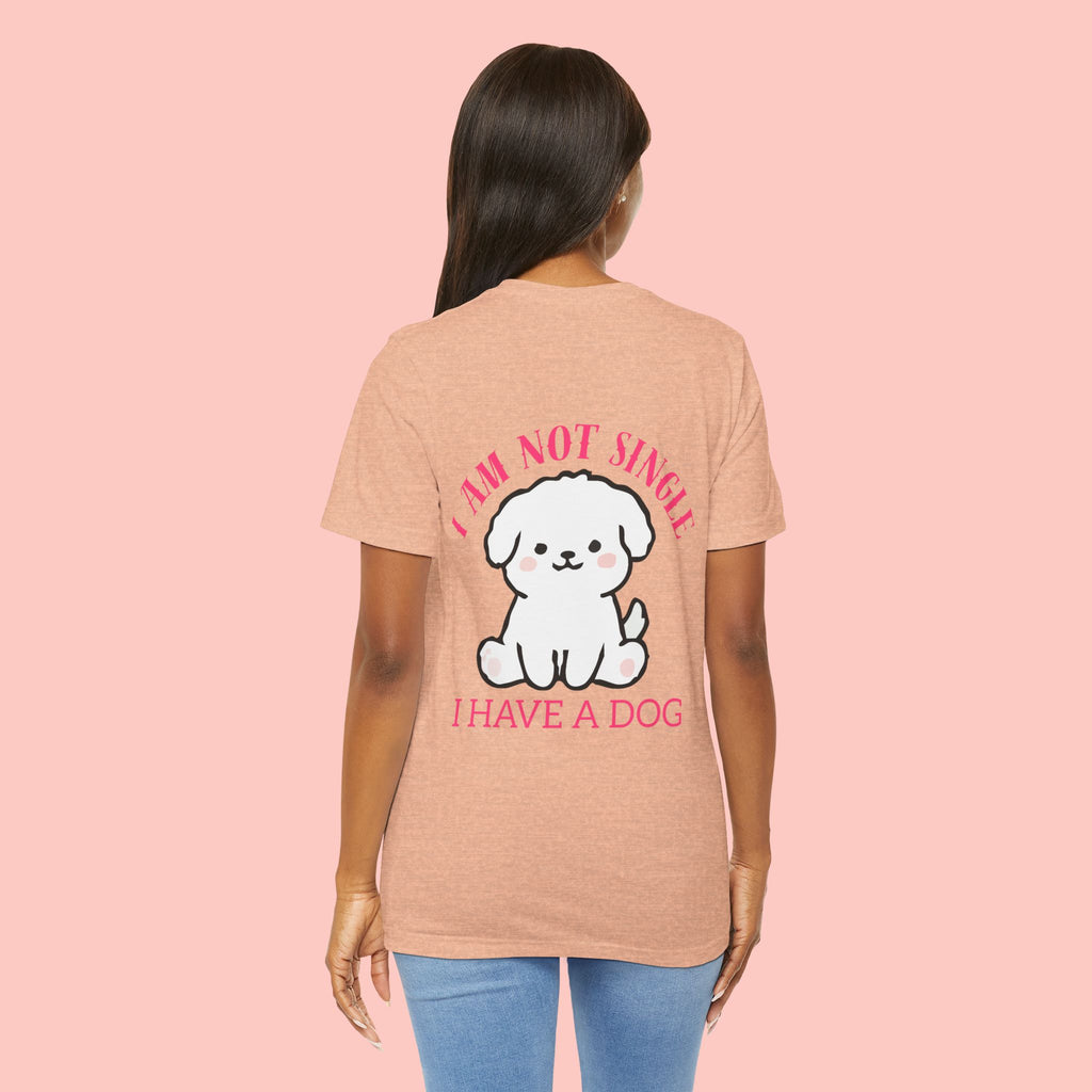 I Am Not Single I Have A Dog T-Shirt — Cute Puppy Graphic Tee