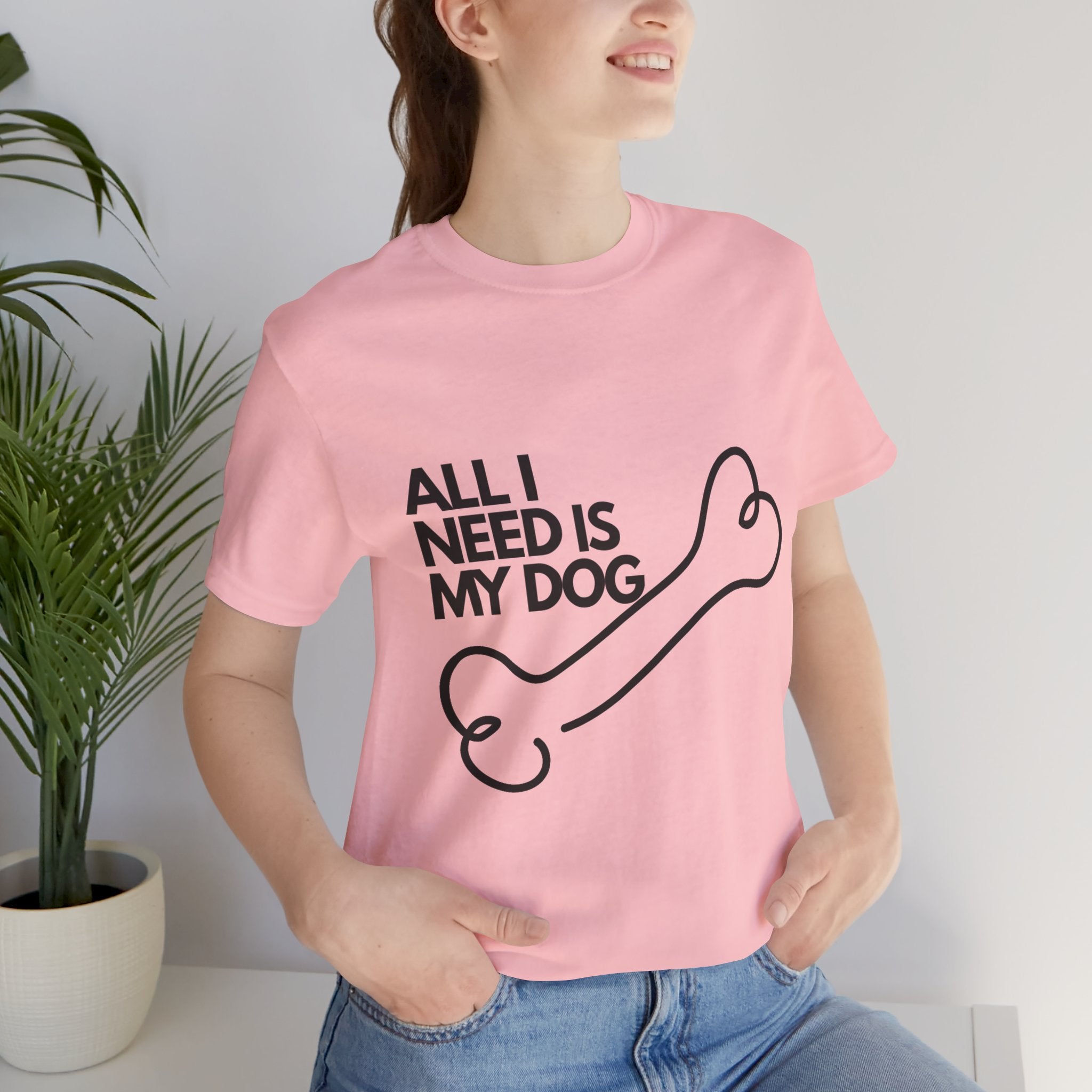 All I Need Is My Dog T-Shirt — Dog Lover Graphic Tee