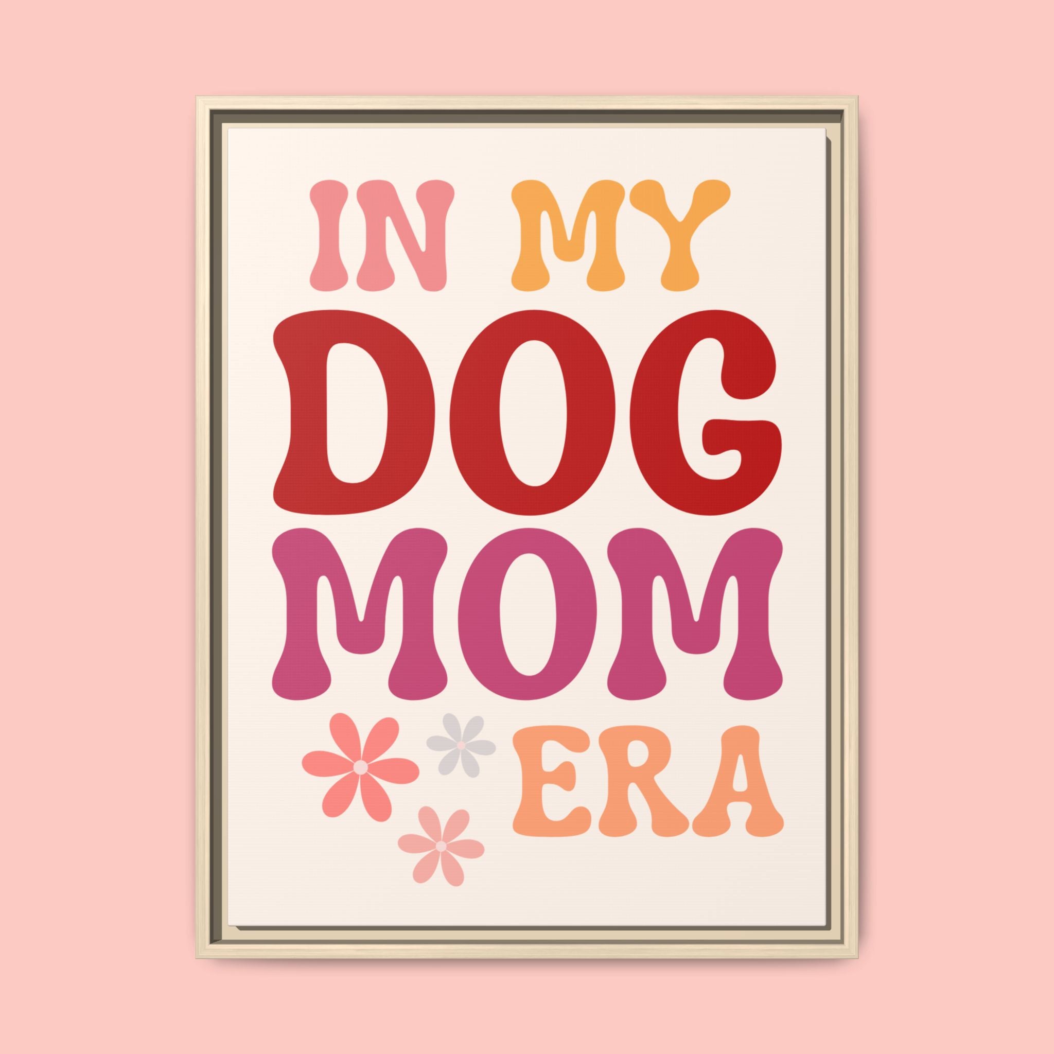 In My Dog Mom Era Framed Canvas Wall Art