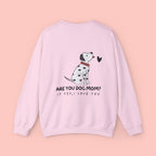 Dog Mom Sweatshirt - "Are You Dog Mom? If Yes, I Love You" Cute Dalmatian Crewneck