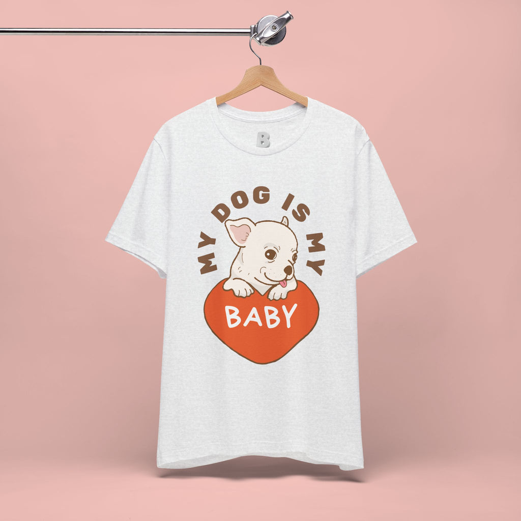 My Dog Is My Baby T-Shirt — Cute Puppy Heart Tee for Dog Lovers