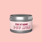 Tin Candle — “Stay At Home Dog Mom” Scented Tin Candle (Dog Mom Gift)