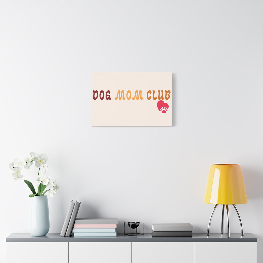 Dog Mom Club Canvas Wall Art — Matte Stretched 1.25"
