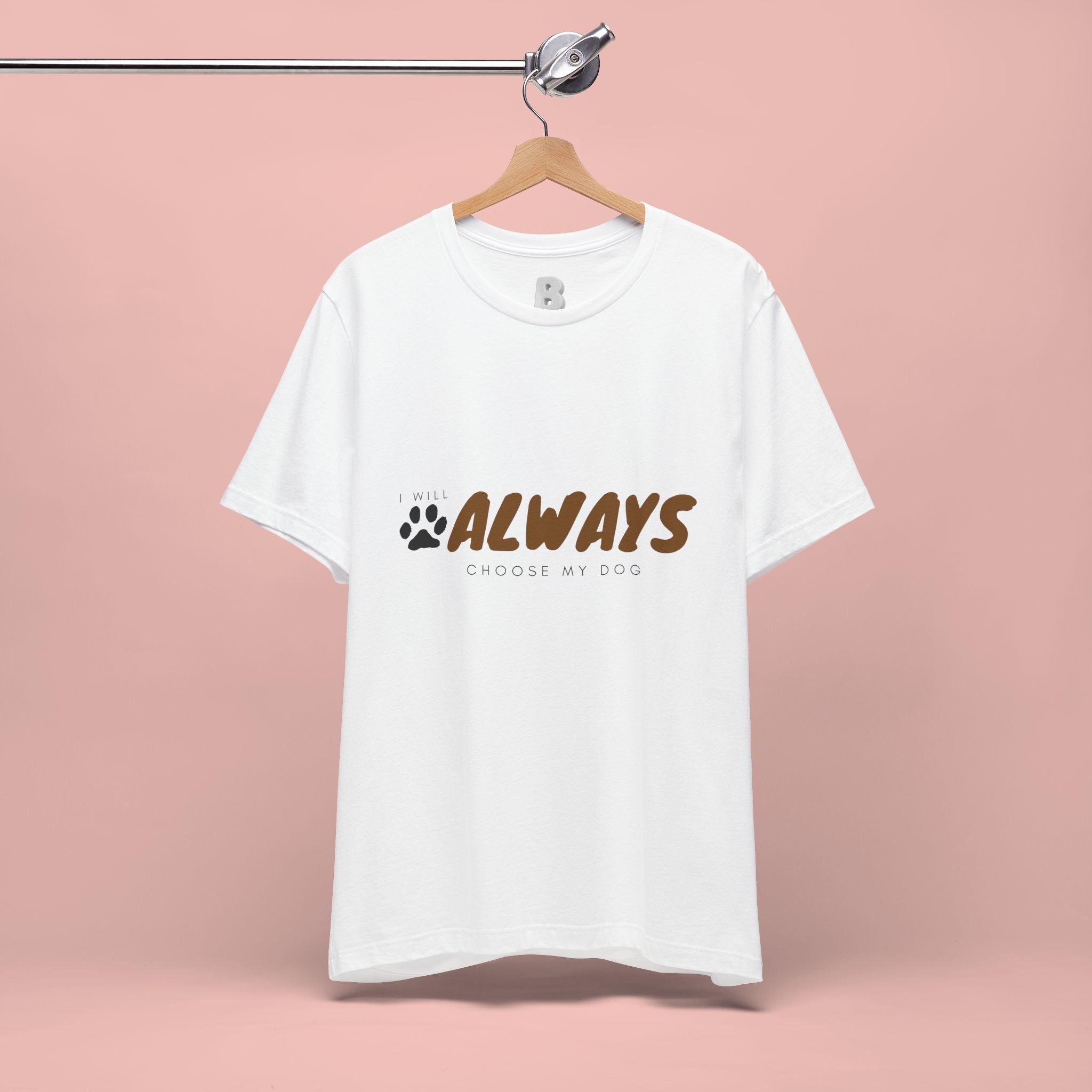 Always Choose My Dog T-Shirt — Dog Lover Paw Print Tee