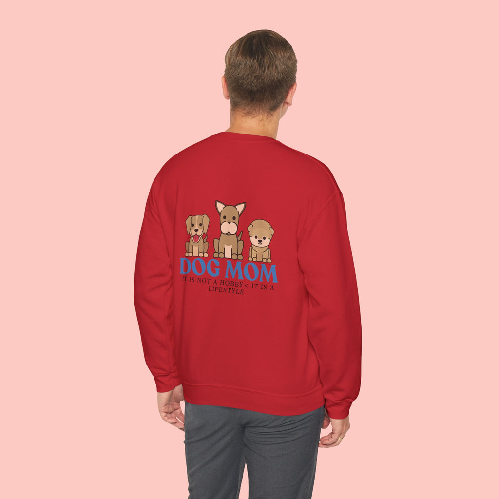 Dog Mom Crewneck Sweatshirt — Cute Puppy Graphic "Dog Mom: It’s Not a Hobby, It’s a Lifestyle"