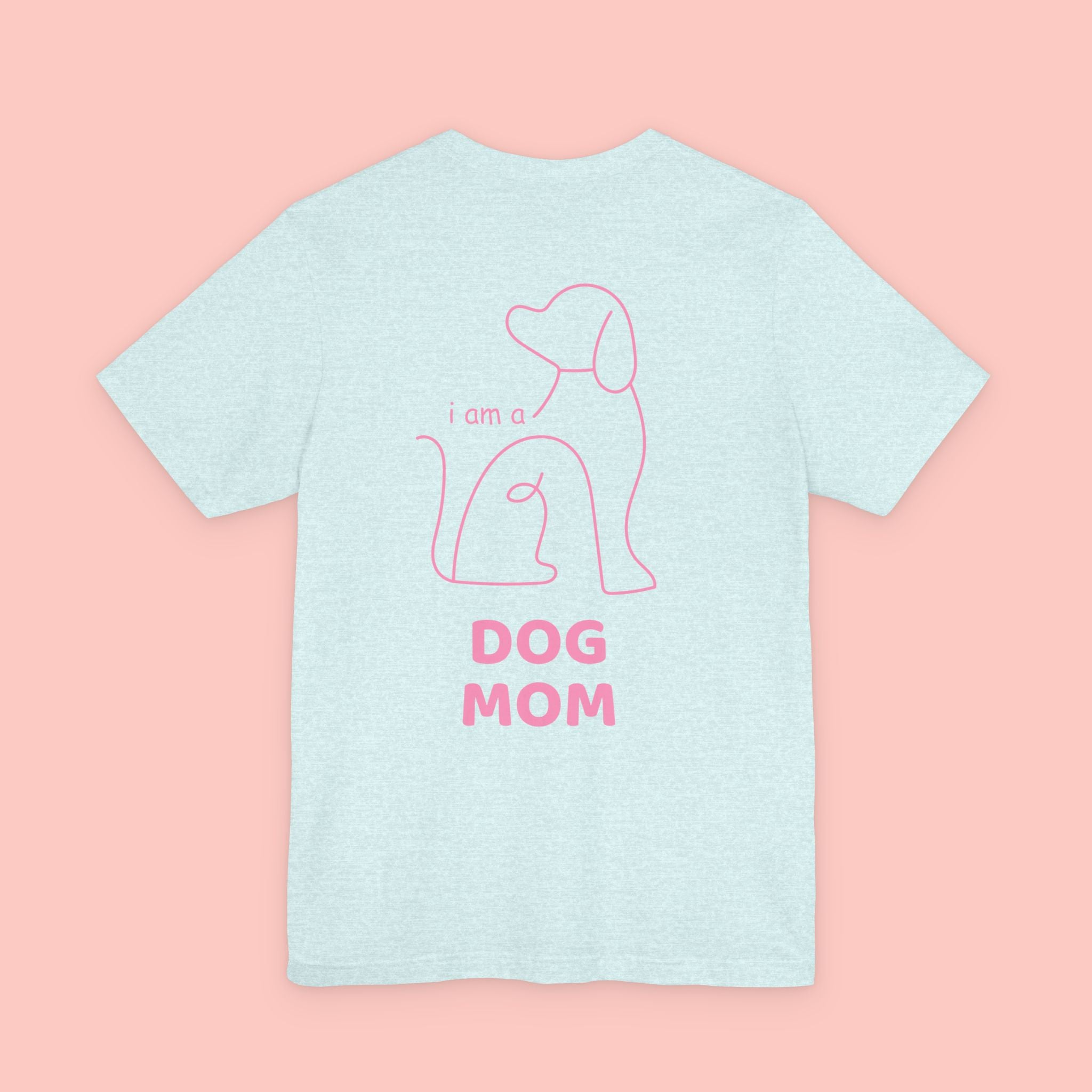 Dog Mom T-Shirt — I Am a Dog Mom Graphic Tee