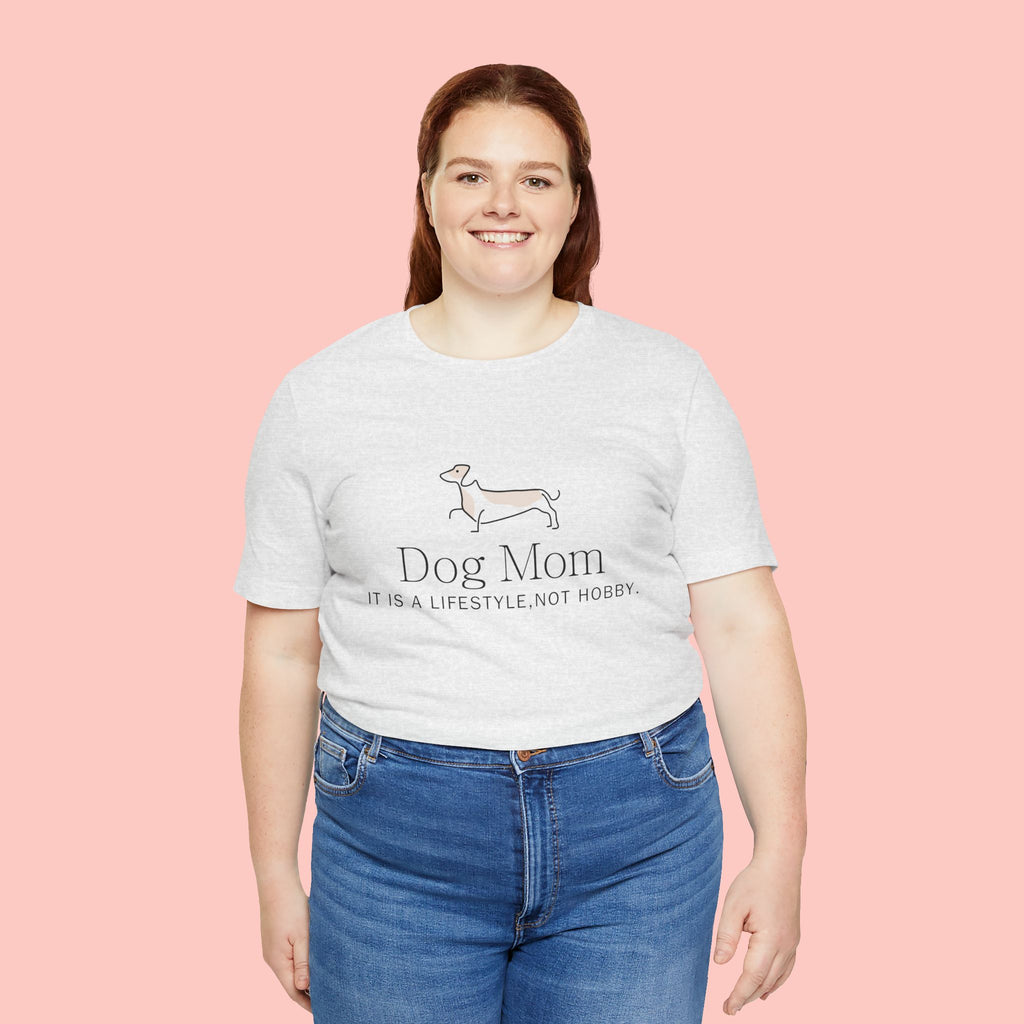 Dog Mom Tee — "Dog Mom: It Is A Lifestyle, Not Hobby" Cute Dachshund Graphic T-Shirt