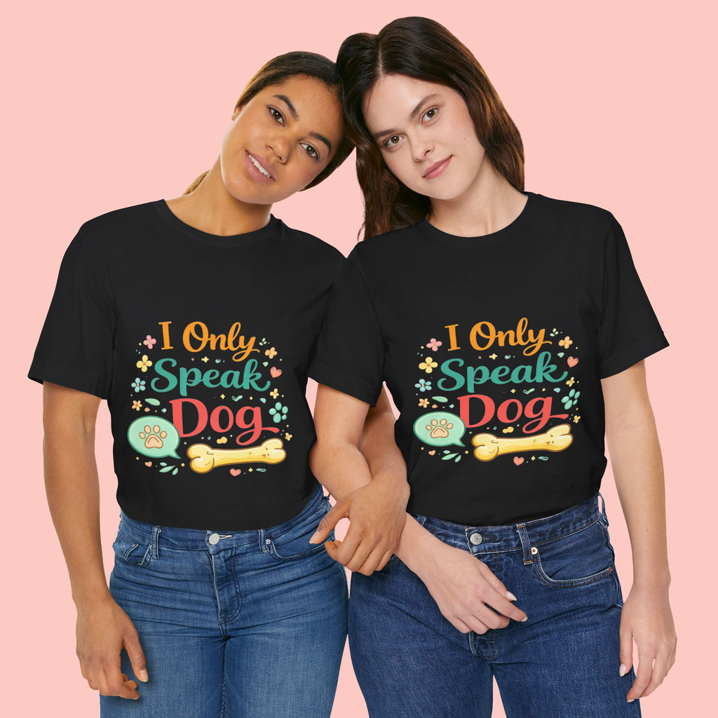Dog Lover T‑Shirt – "I Only Speak Dog" Cute Paw & Bone Graphic Tee