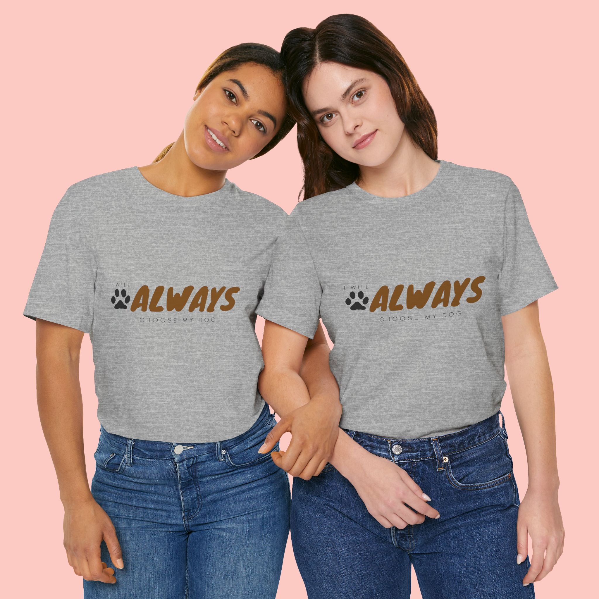 Always Choose My Dog T-Shirt — Dog Lover Paw Print Tee