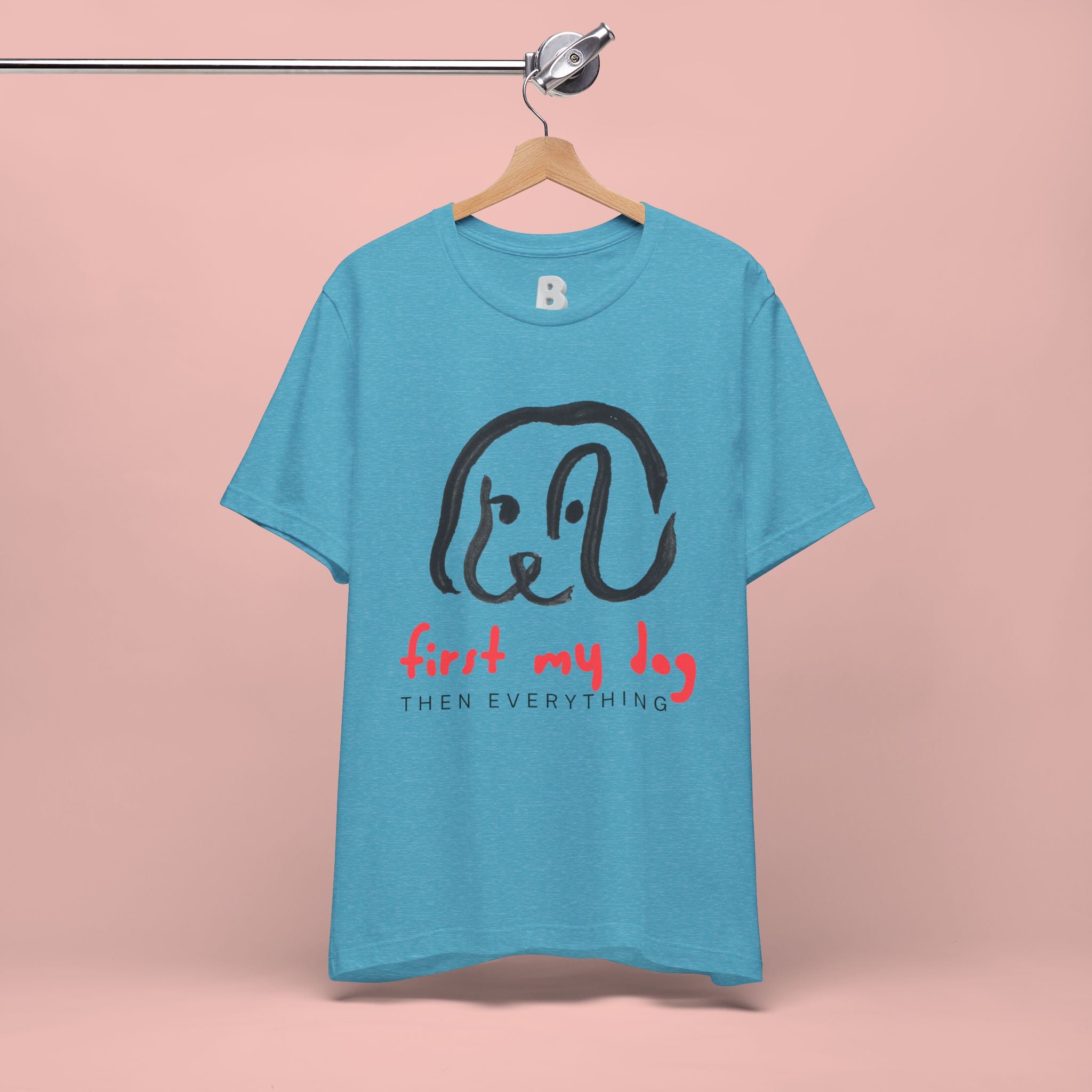 First My Dog Tee — "First My Dog Then Everything" Graphic T-Shirt