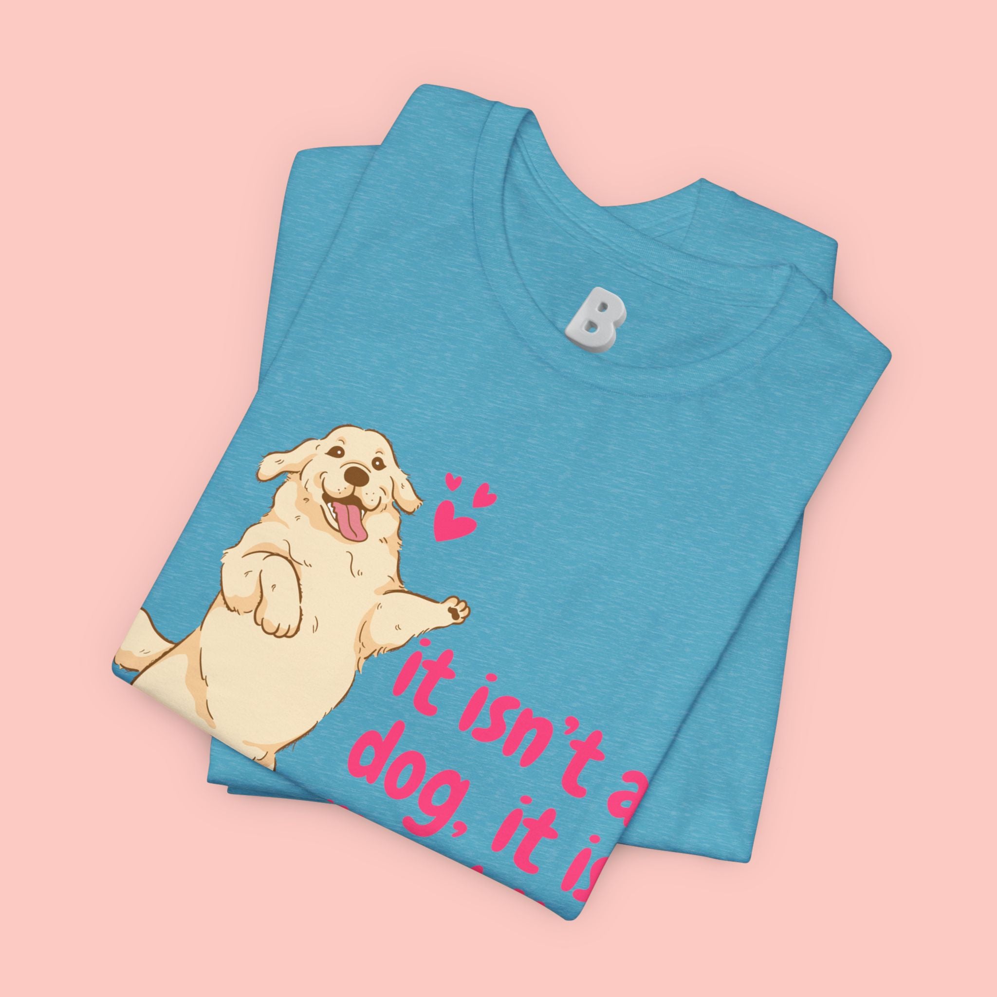 Dog Mom T-Shirt — "It Isn’t a Dog, It Is My Child" Cute Golden Retriever Tee