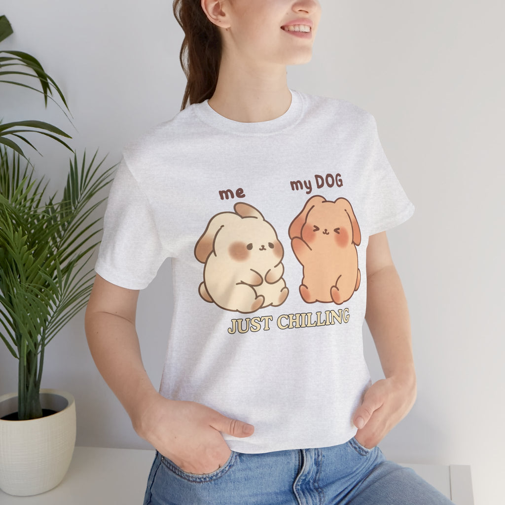 Just Chilling Dog T-Shirt — Cute Me & My Dog Matching Tee