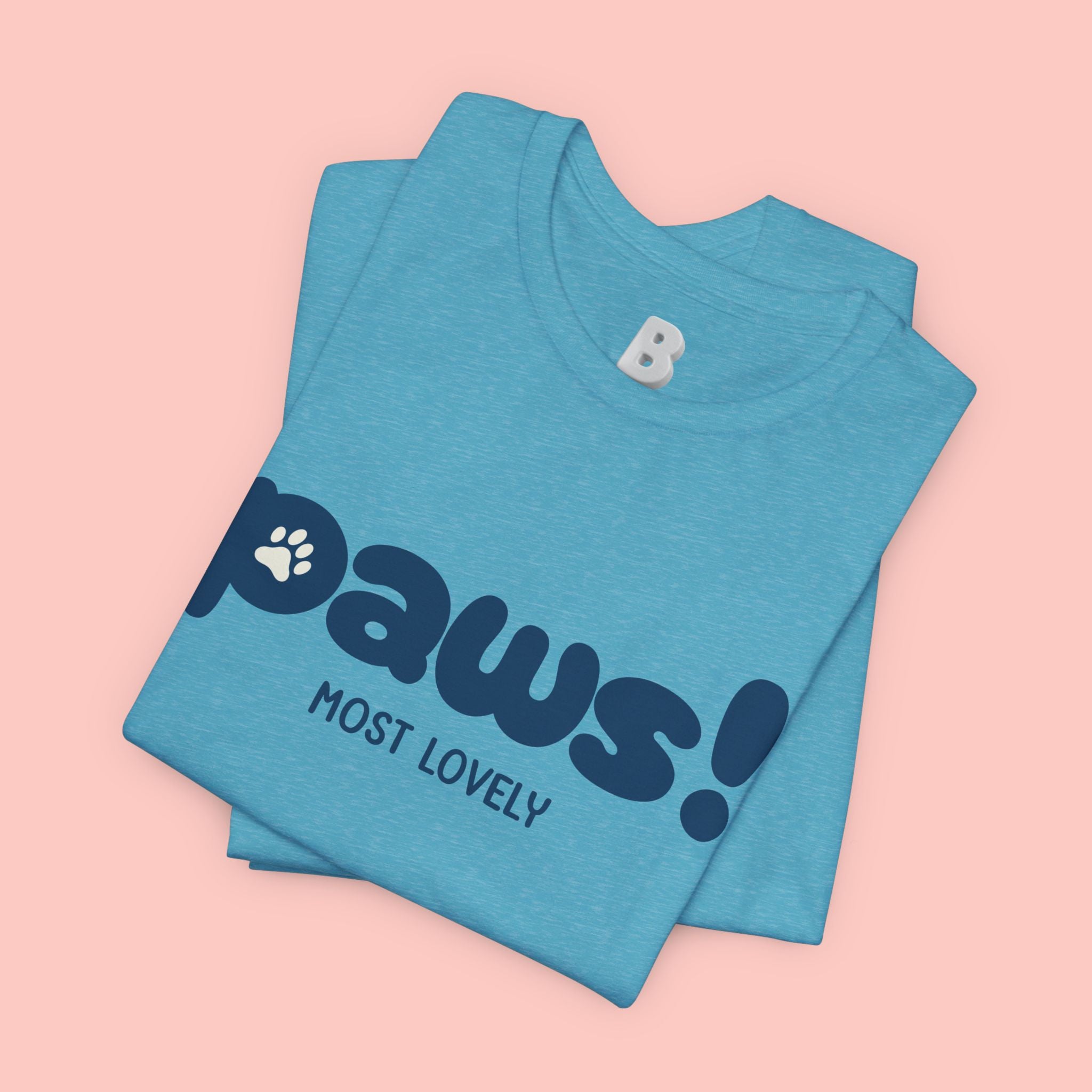 Paws! Cute Paw Print Tee — "Most Lovely" Graphic T-Shirt for Dog & Cat Lovers