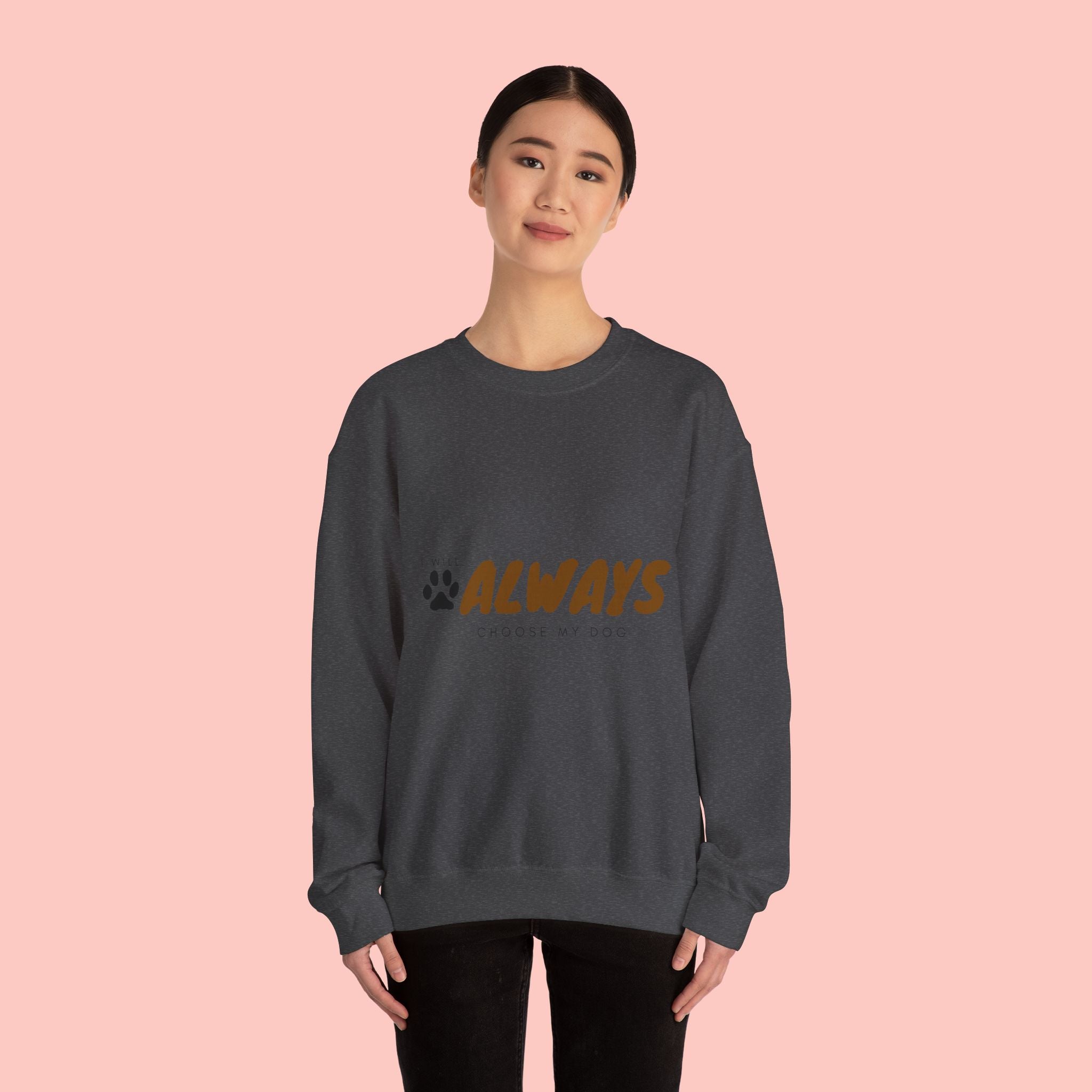Always Choose My Dog Sweatshirt — Paw Print Cozy Crewneck for Dog Lovers