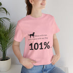 Dog Lover T‑Shirt — "Mess with me, you mess with my Dog 101% sure"