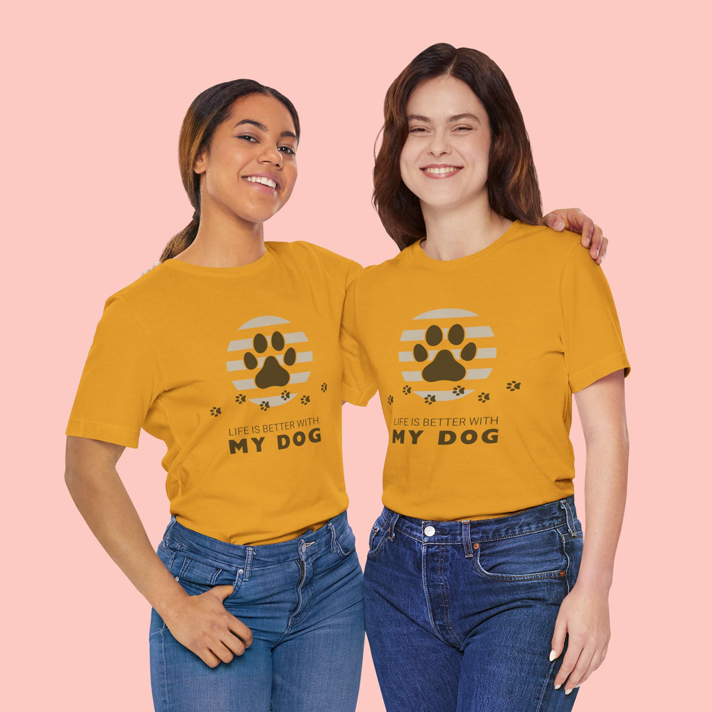 Life Is Better With My Dog T-Shirt