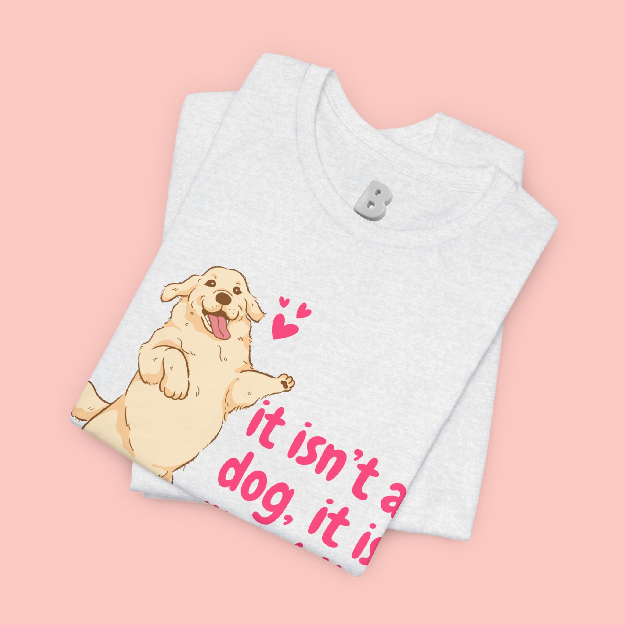 Dog Mom T-Shirt — "It Isn’t a Dog, It Is My Child" Cute Golden Retriever Tee