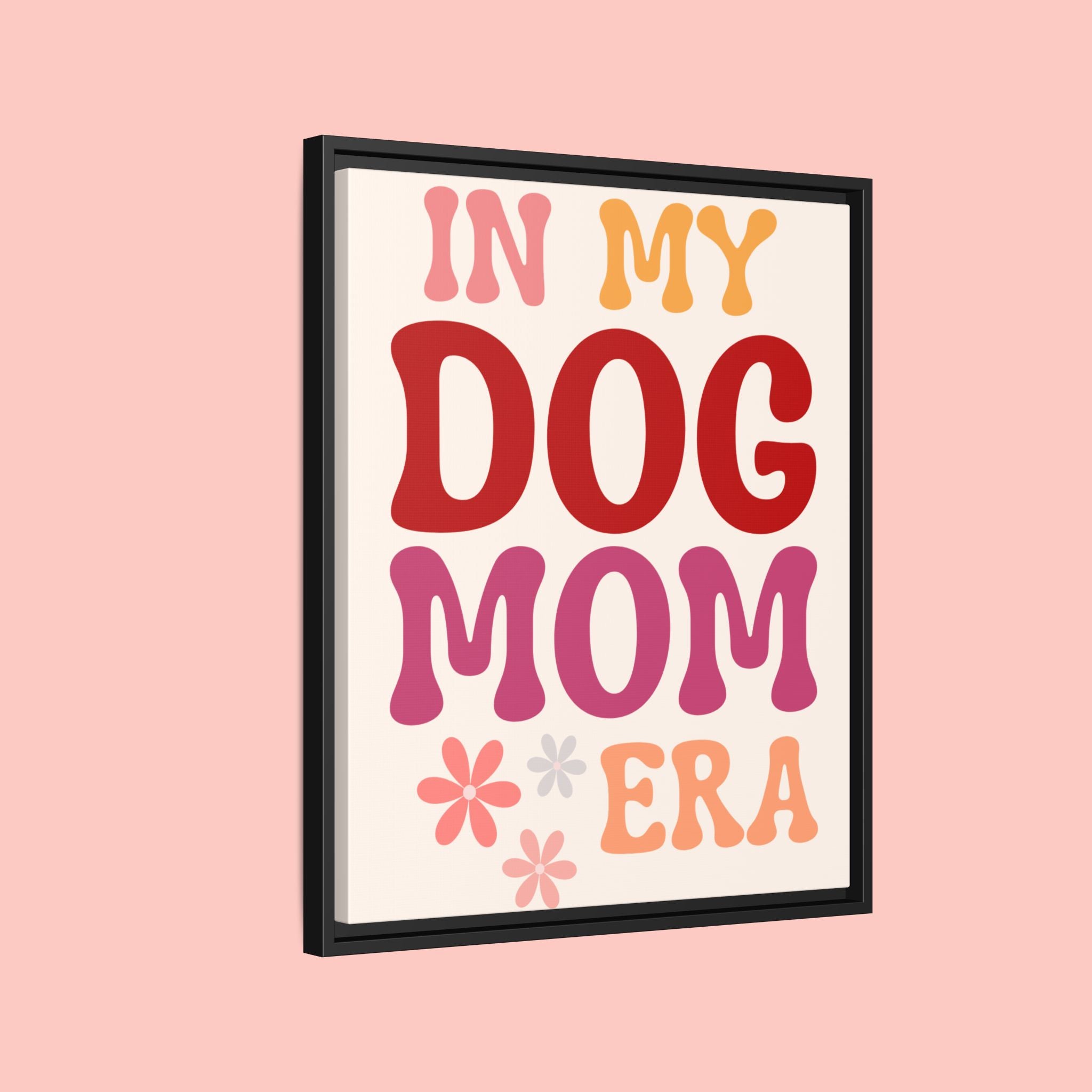 In My Dog Mom Era Framed Canvas Wall Art