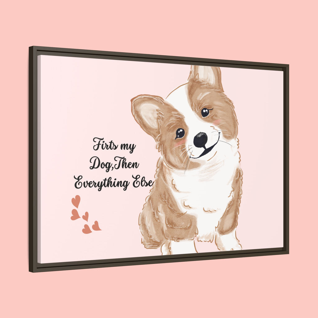 Framed Canvas Print — "First My Dog, Then Everything Else" Corgi Wall Art