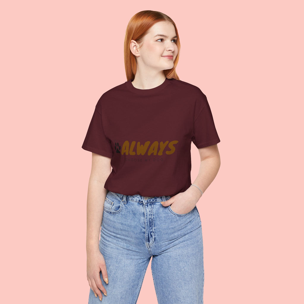 Always Choose My Dog T-Shirt — Dog Lover Paw Print Tee