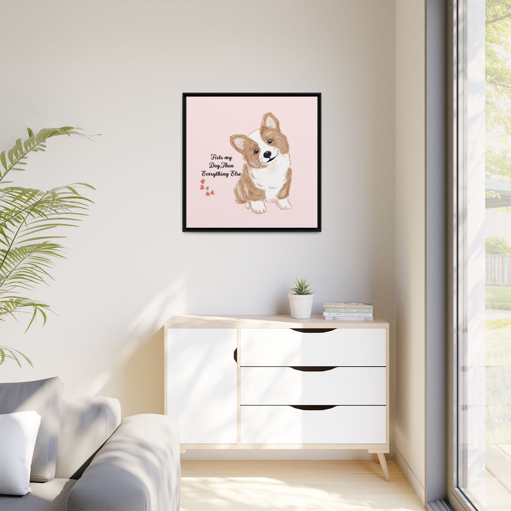 Framed Canvas Print — "First My Dog, Then Everything Else" Corgi Wall Art