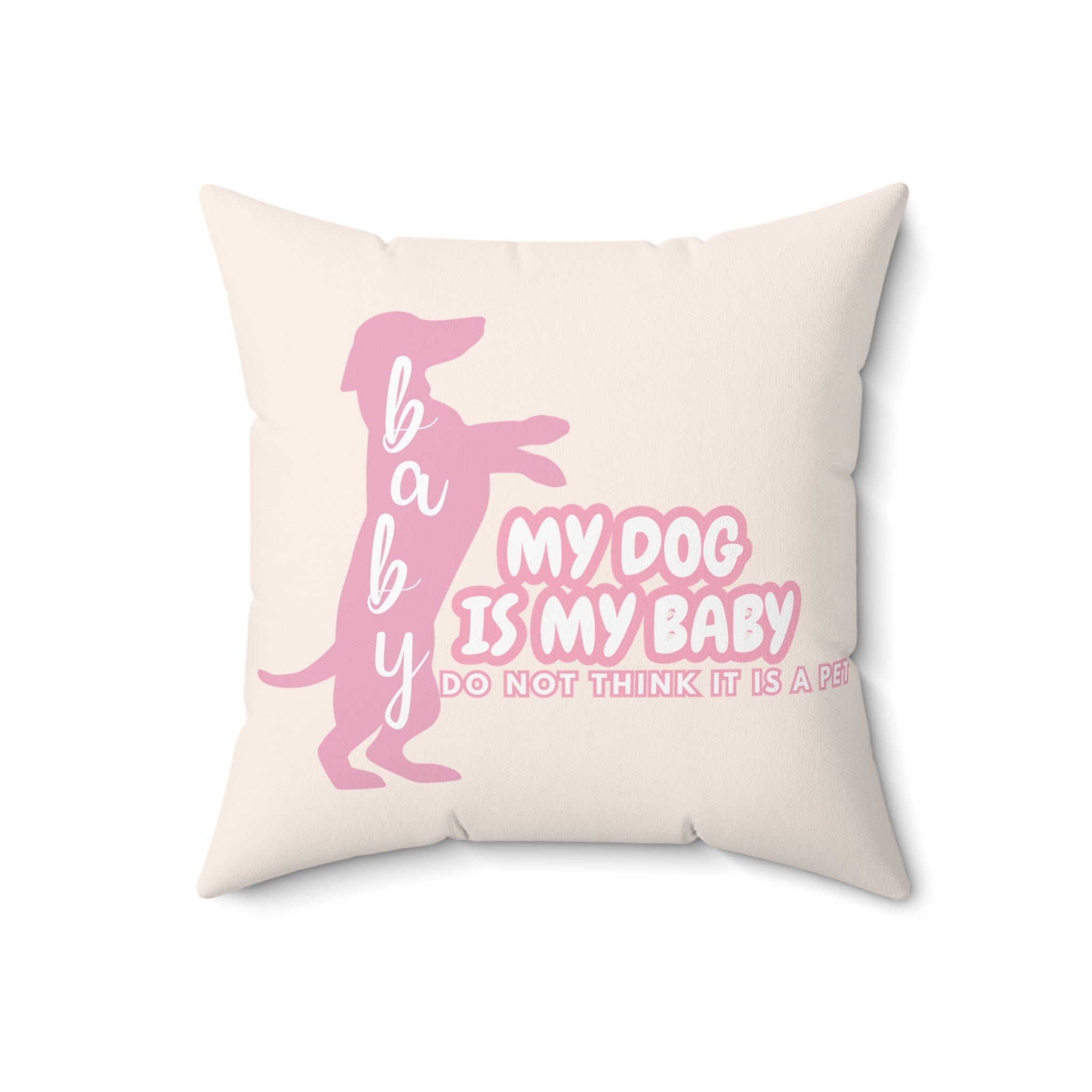 My Dog Is My Baby Pink Dachshund Pillow — Cute Pet Mom Decorative Throw Pillow