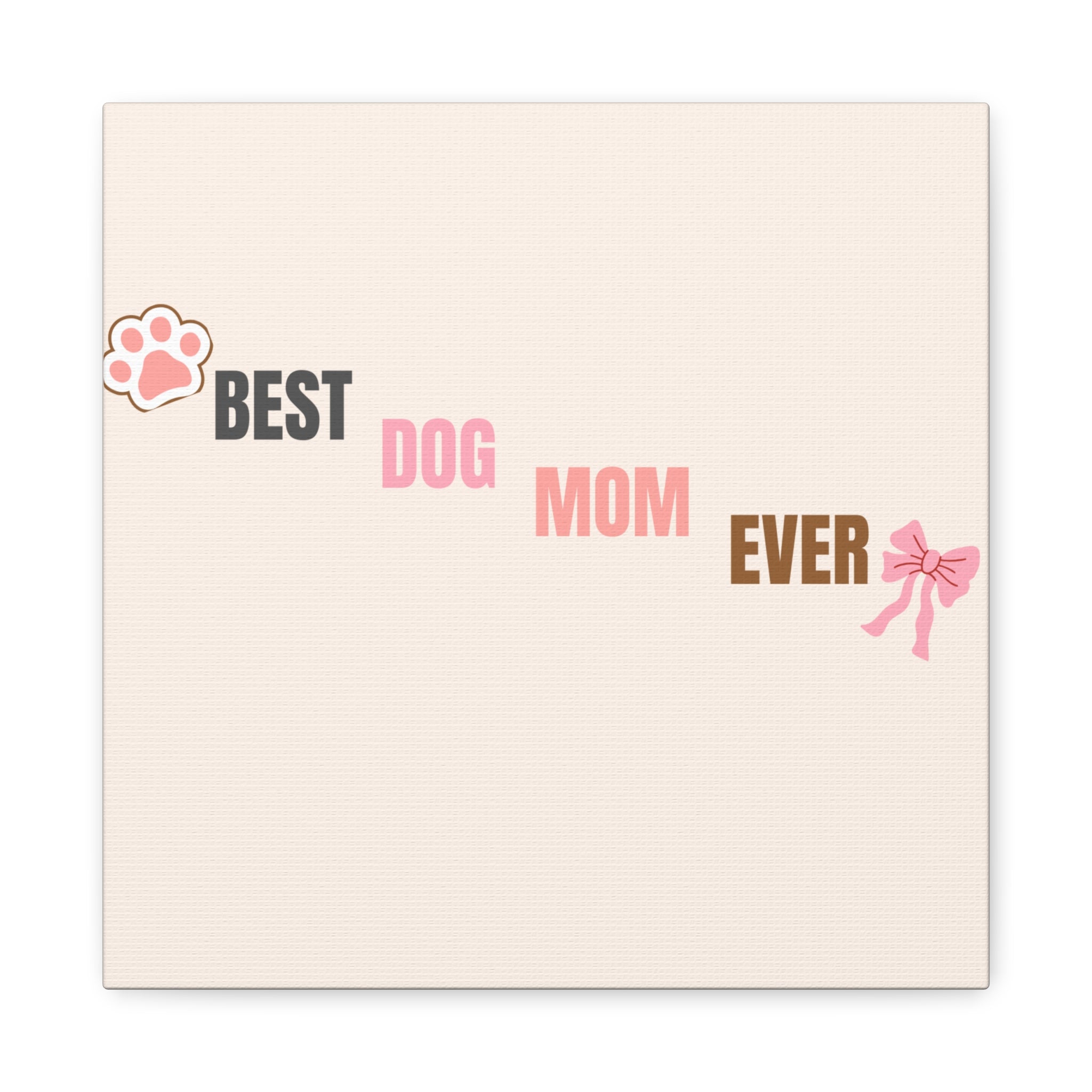 Best Dog Mom Ever Canvas Wall Art — Pink Paw & Bow Matte Stretched Canvas