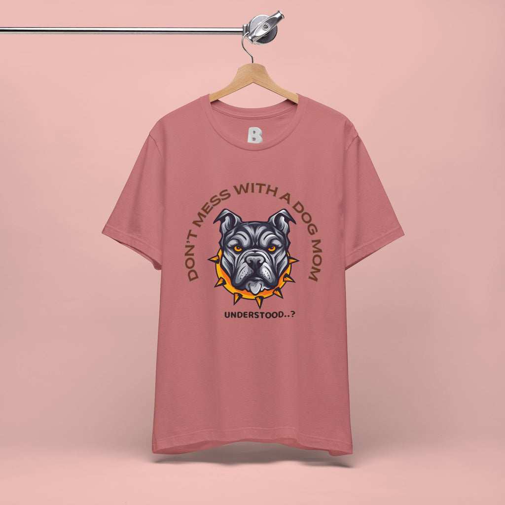 Dog Mom Tee — “Don't Mess With a Dog Mom” Graphic T‑Shirt