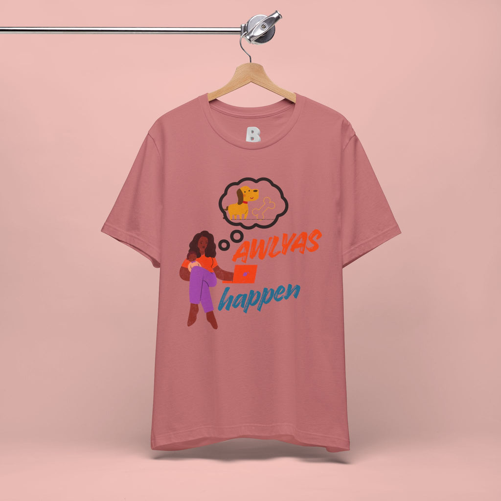 T‑Shirt — Always Happen Funny Dog Thought Bubble Graphic Tee
