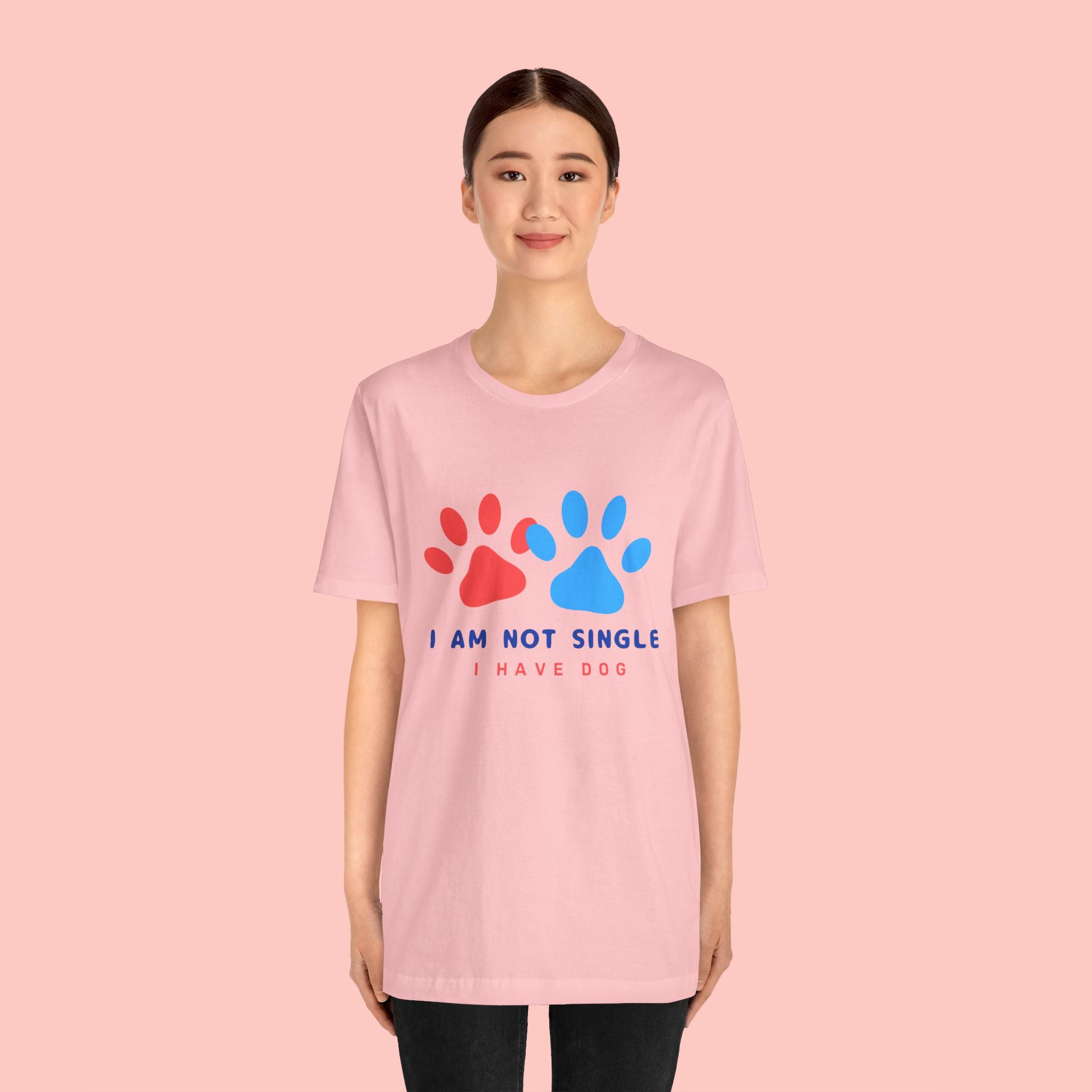 I Am Not Single I Have Dog T-Shirt — Cute Paw Print Dog Lover Tee