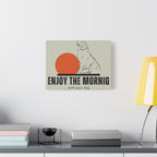 Enjoy the Morning with Your Dog Canvas