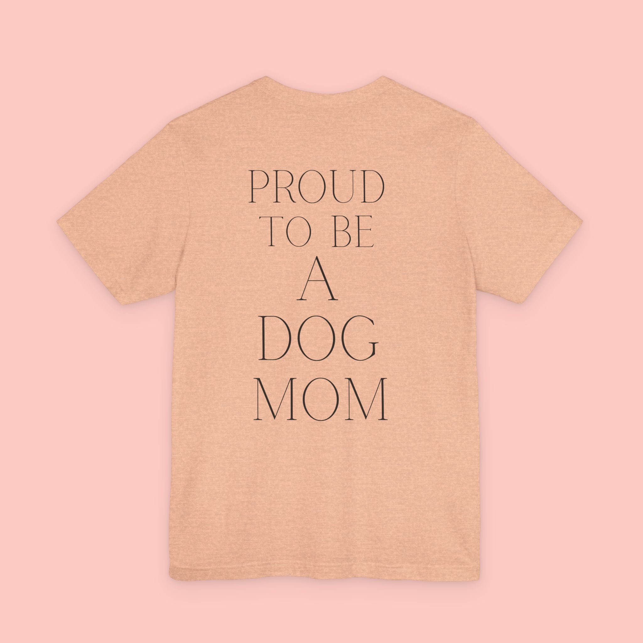 Proud to Be a Dog Mom T‑Shirt
