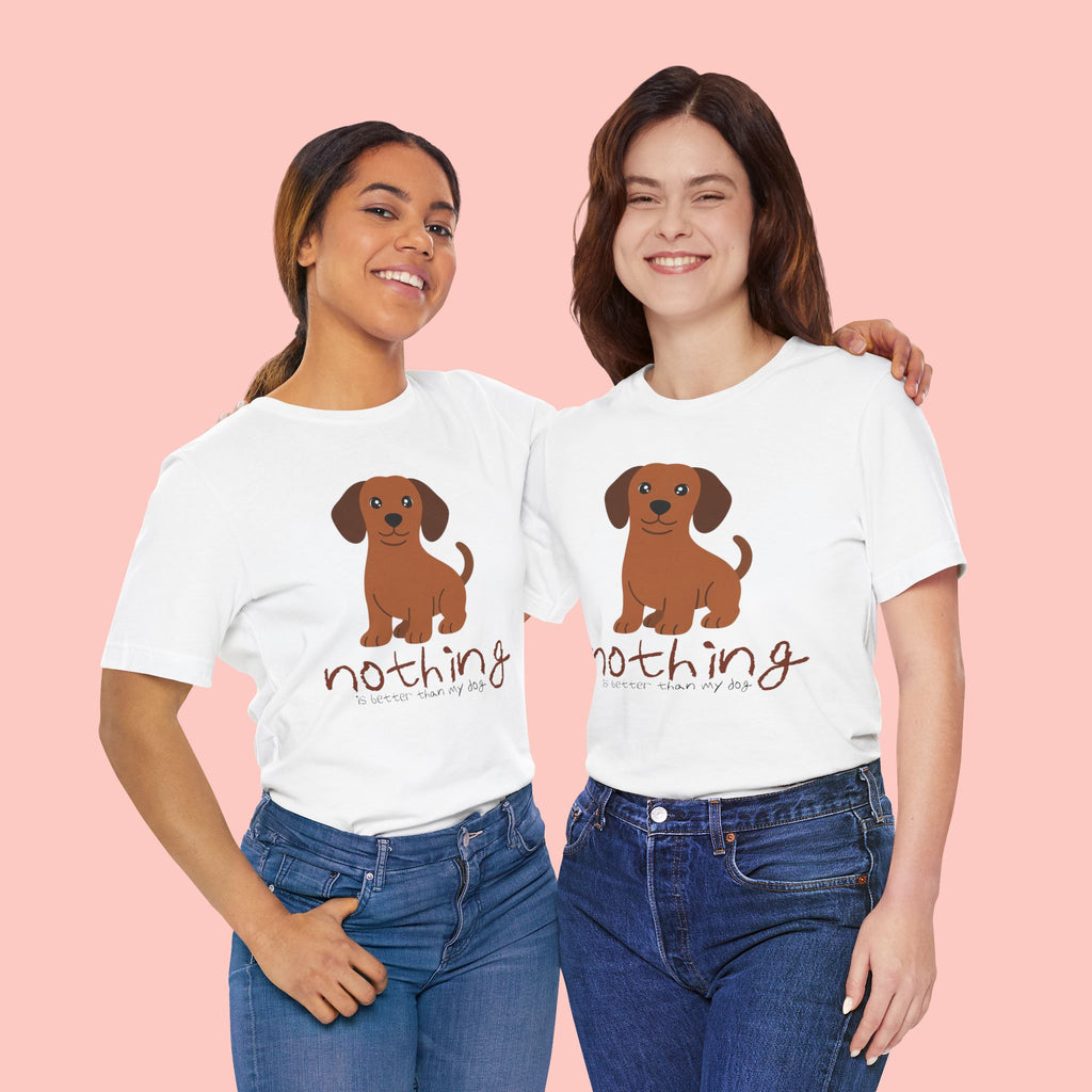 Dachshund Puppy Tee — "Nothing Better Than My Dog" Cute Dog Lover T-Shirt