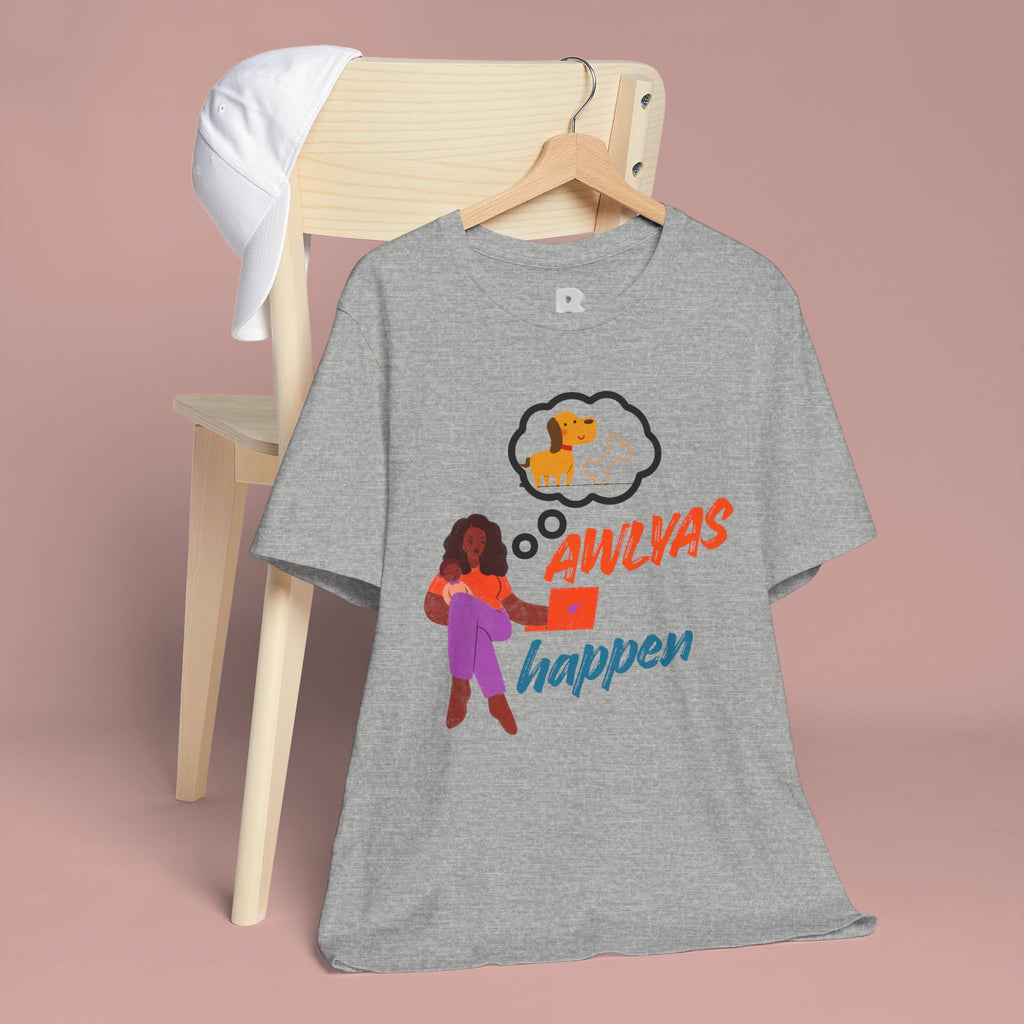 T‑Shirt — Always Happen Funny Dog Thought Bubble Graphic Tee