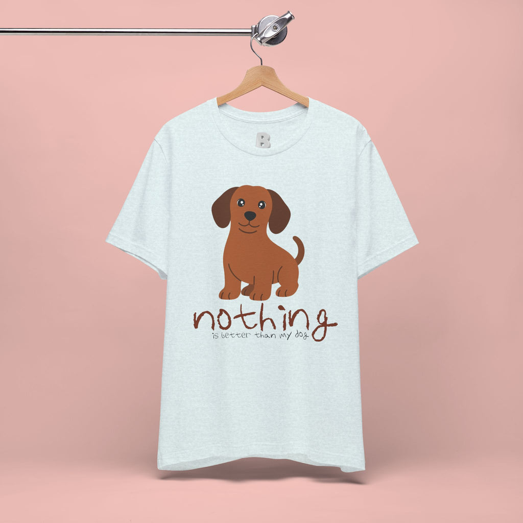 Dachshund Puppy Tee — "Nothing Better Than My Dog" Cute Dog Lover T-Shirt