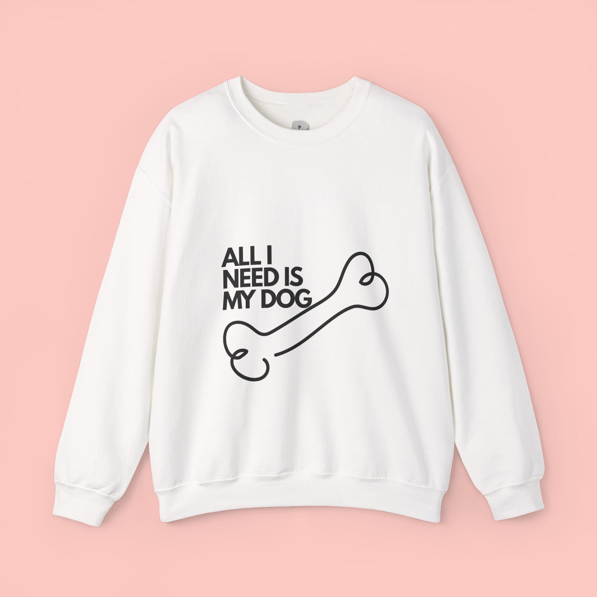 All I Need Is My Dog Sweatshirt — Cozy Dog Lover Crewneck