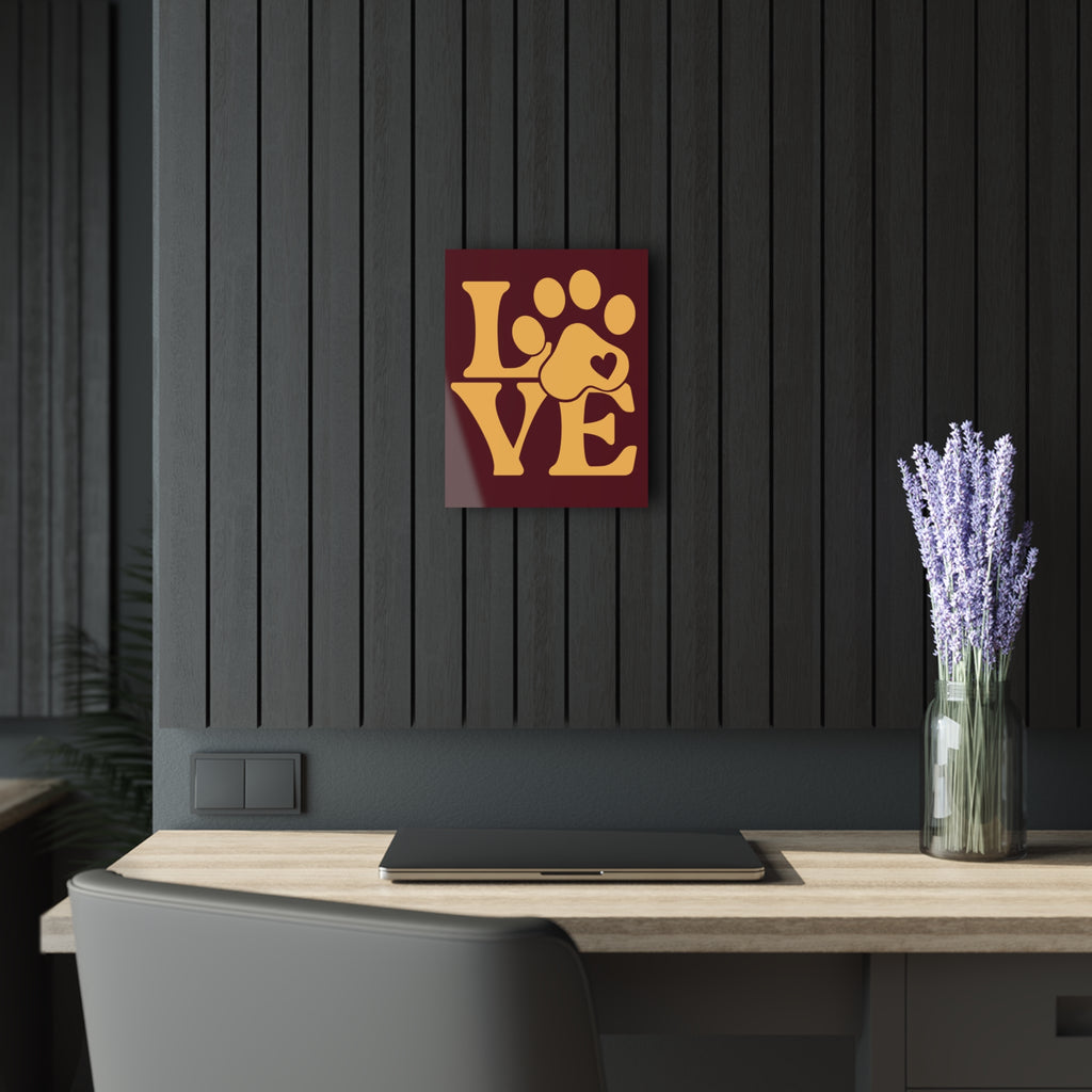 Acrylic Print - "Love Like My Dog Does" Wall Art