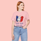 Love Your Dog Like Me T-Shirt — French Flag Heart Puppy Tee