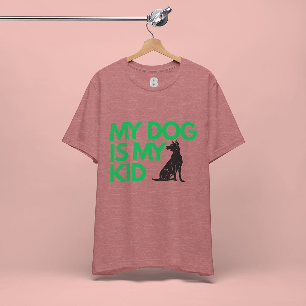 My Dog Is My Kid T-Shirt — Funny Pet Mom/Dad Tee with Sitting Dog Graphic