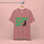 My Dog Is My Kid T-Shirt — Funny Pet Mom/Dad Tee with Sitting Dog Graphic