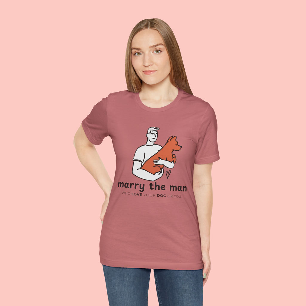 Marry the Man Dog Lover T-Shirt — Cute Couple & Pet Graphic Tee