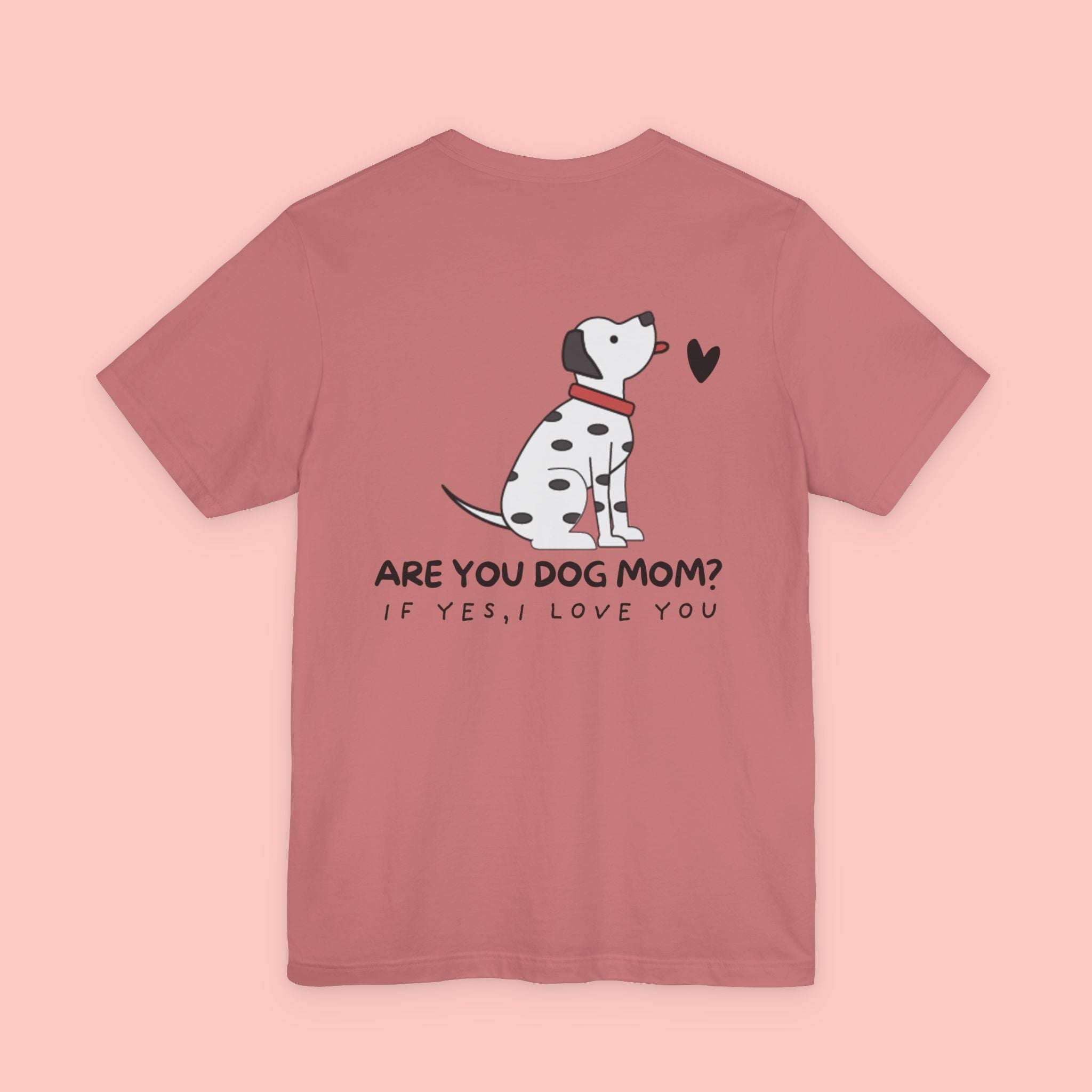 Dog Mom T-Shirt — 'Are You Dog Mom? If Yes, I Love You' Cute Dalmatian Tee