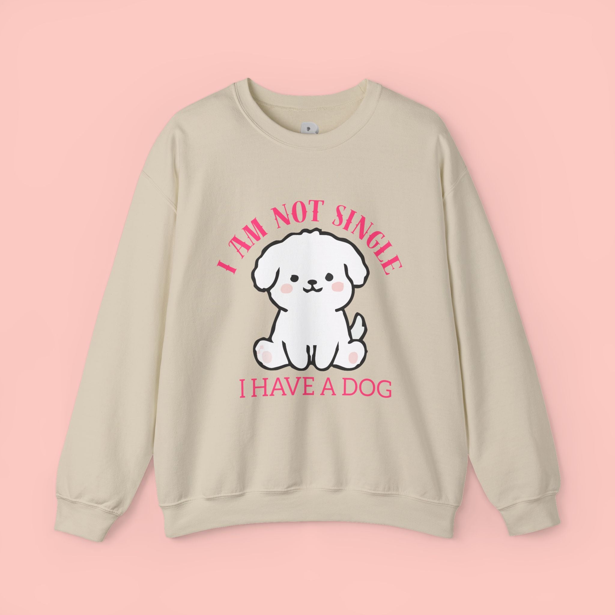 Dog Lover Crewneck Sweatshirt — “I Am Not Single I Have a Dog” Cute Puppy Pullover