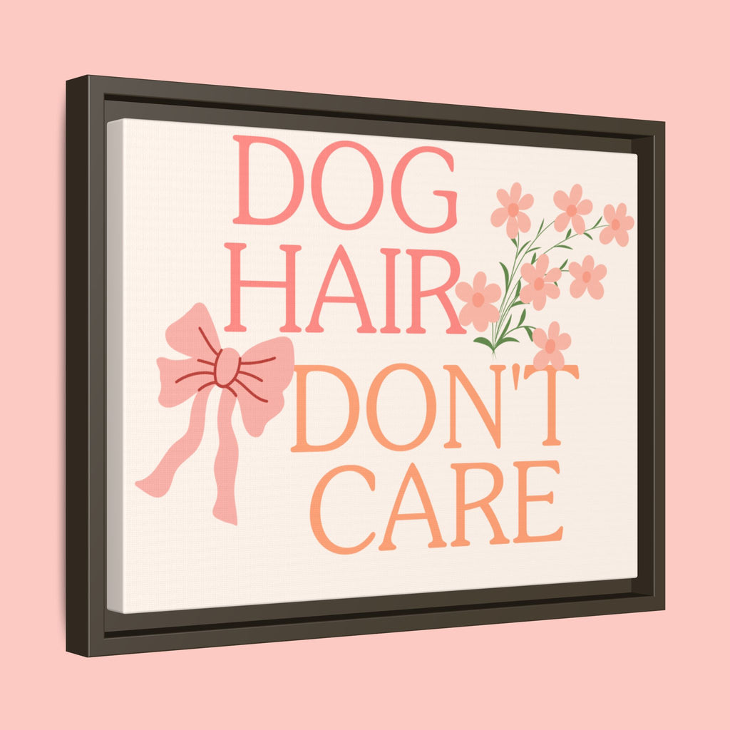 Dog Hair Don’t Care Framed Canvas Print